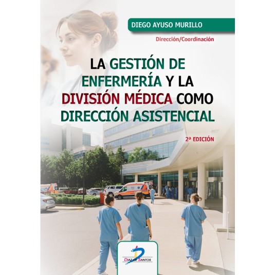 LA GESTIÓN DE ENFERMERÍA Y LA DIVISIÓN MÉDICA COMO DIRECCIÓN ASISTENCIAL