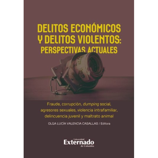 DELITOS ECONÓMICOS Y DELITOS VIOLENTOS: PERSPECTIVAS ACTUALES