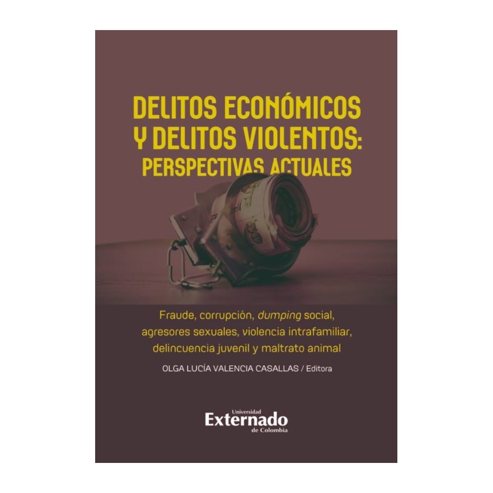 DELITOS ECONÓMICOS Y DELITOS VIOLENTOS: PERSPECTIVAS ACTUALES