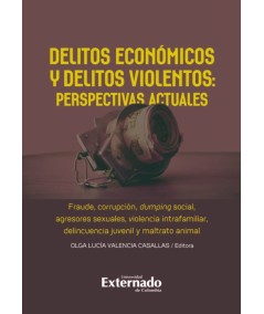 DELITOS ECONÓMICOS Y DELITOS VIOLENTOS: PERSPECTIVAS ACTUALES