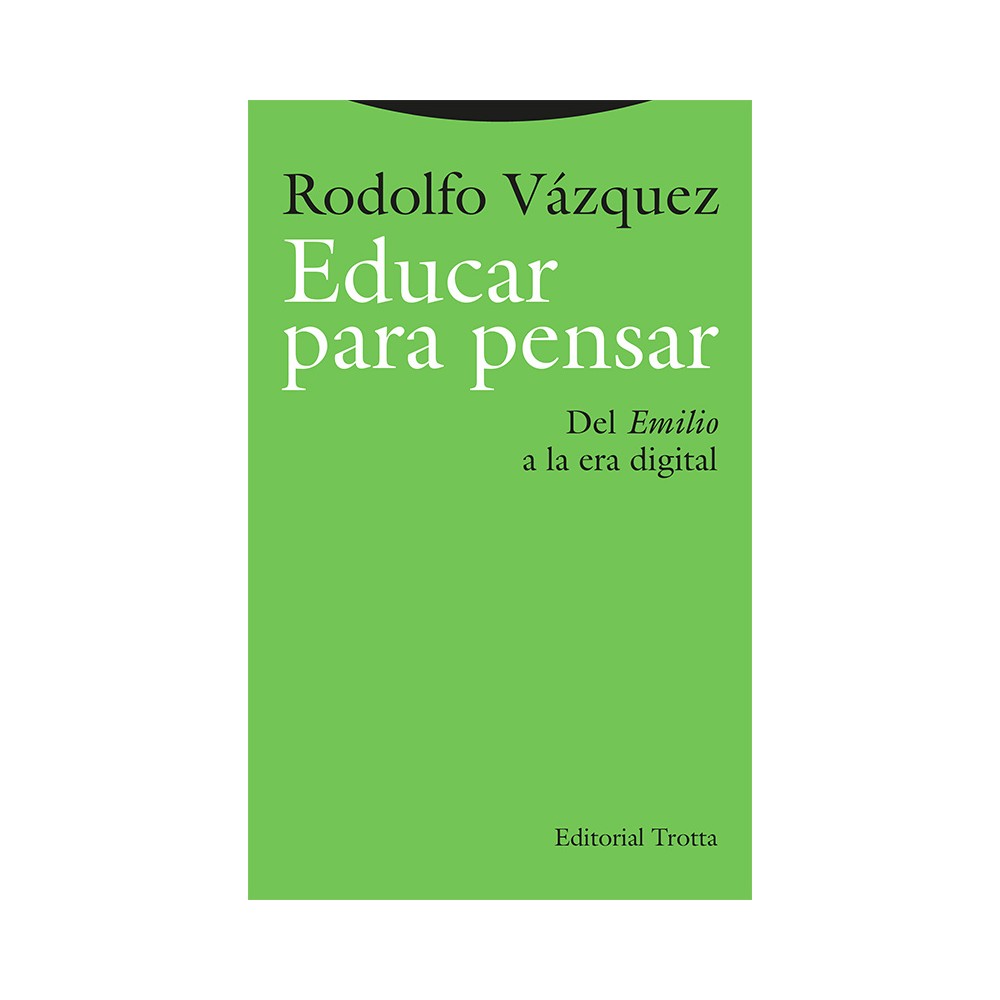 Educar para pensar Del «Emilio» a la era digital