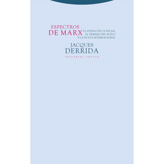 Espectros de Marx El Estado de la deuda, el trabajo del duelo y la nueva Internacional