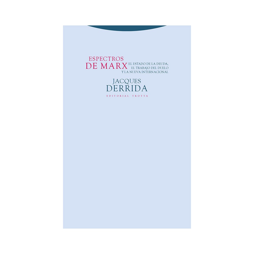 Espectros de Marx El Estado de la deuda, el trabajo del duelo y la nueva Internacional