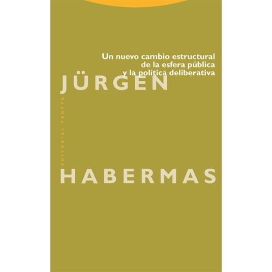 UN NUEVO CAMBIO ESTRUCTURAL DE LA ESFERA PÚBLICA Y LA POLÍTICA DELIBERATIVA-Hispano libros