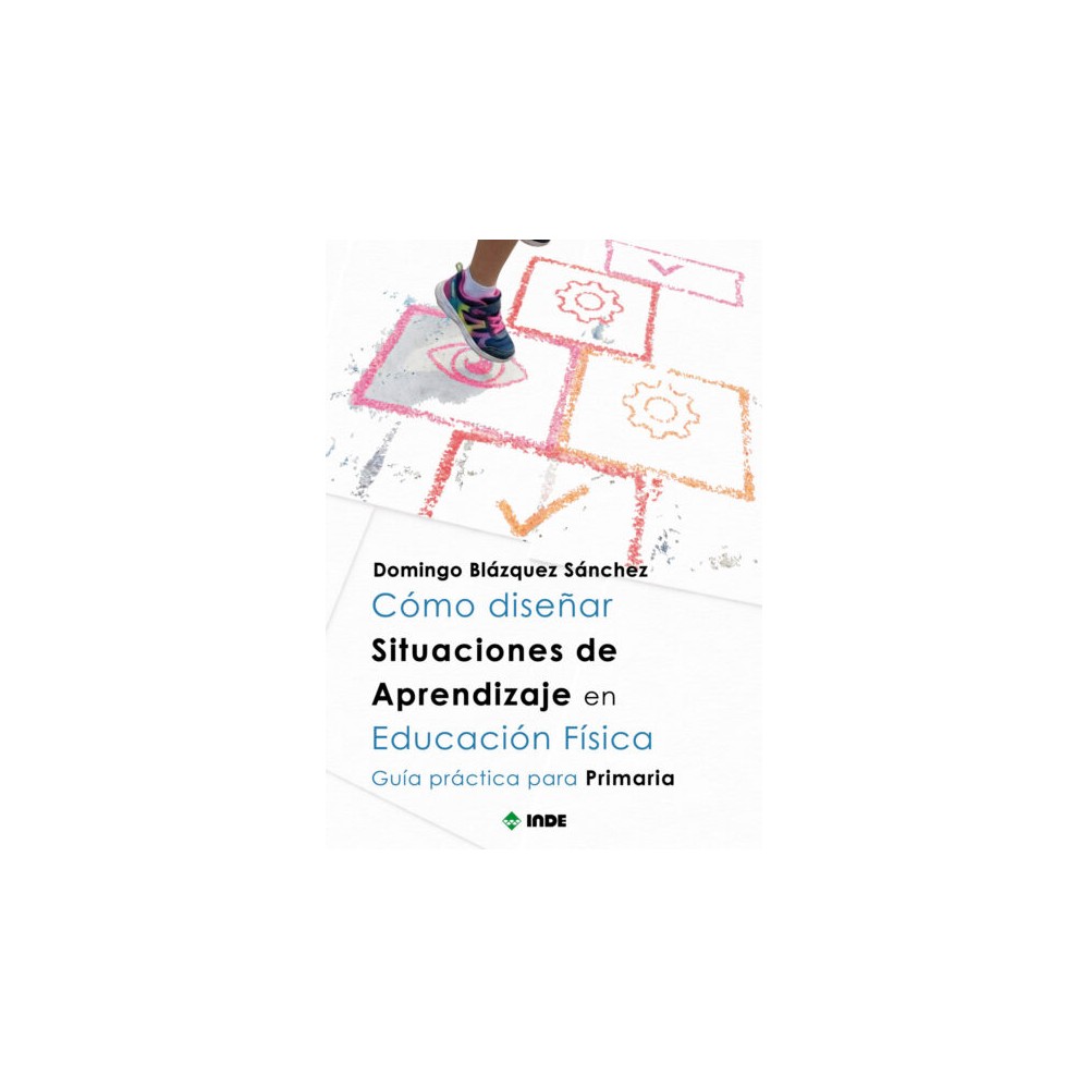 CÓMO DISEÑAR SITUACIONES DE APRENDIZAJE EN EDUCACIÓN FÍSICA-Hispano libros