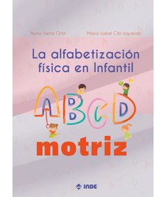 LA ALFABETIZACIÓN FÍSICA EN INFANTIL: EL ABCDMOTRIZ-Hispano libros