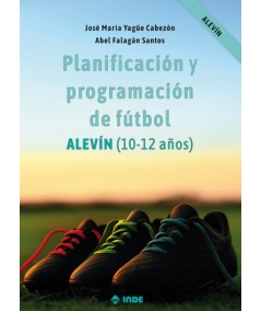 PLANIFICACIÓN Y PROGRAMACIÓN DE FÚTBOL. ALEVÍN (10-12 AÑOS)-Hispano libros