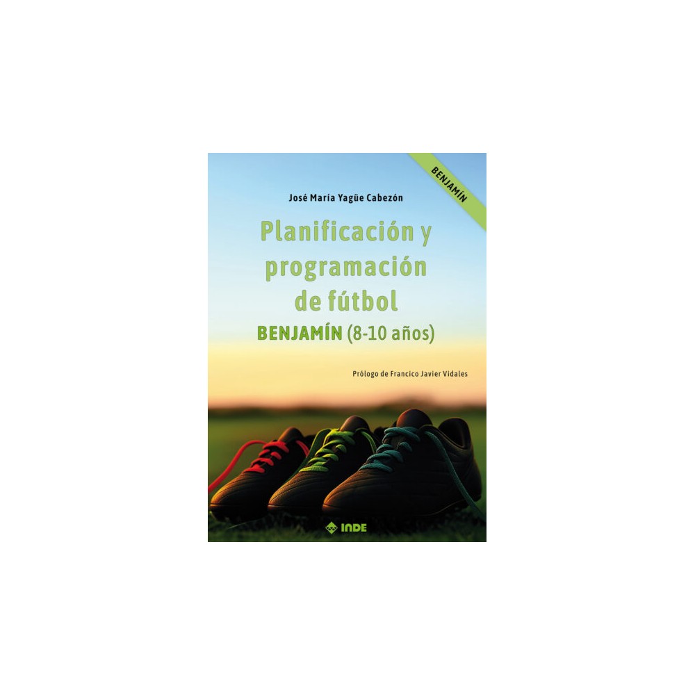 PLANIFICACIÓN Y PROGRAMACIÓN DE FÚTBOL. BENJAMÍN (8-10 AÑOS)-Hispano libros