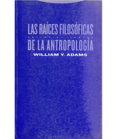 LAS RAÍCES FILOSÓFICAS DE LA ANTROPOLOGÍA-Hispano libros-Editorial Trotta
