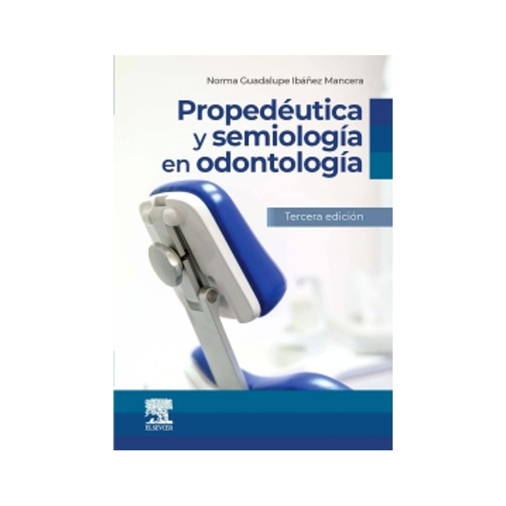 PROPEDÉUTICA Y SEMIOLOGÍA EN ODONTOLOGÍA . Hispano libros
