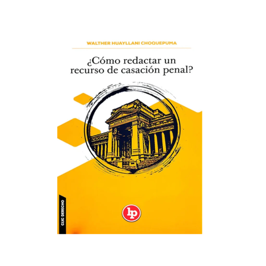 ¿CÓMO REDACTAR UN RECURSO DE CASACIÓN PENAL?