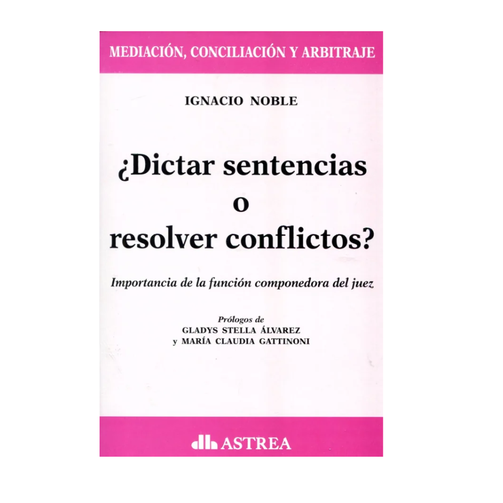 ¿DICTAR SENTENCIAS O RESOLVER CONFLICTOS?. Importancia de la función componedora del juez