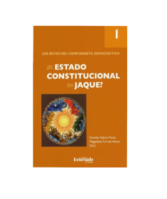 ¿EL ESTADO CONSTITUCIONAL EN JAQUE? Vol. I. Los retos del componente democrático
