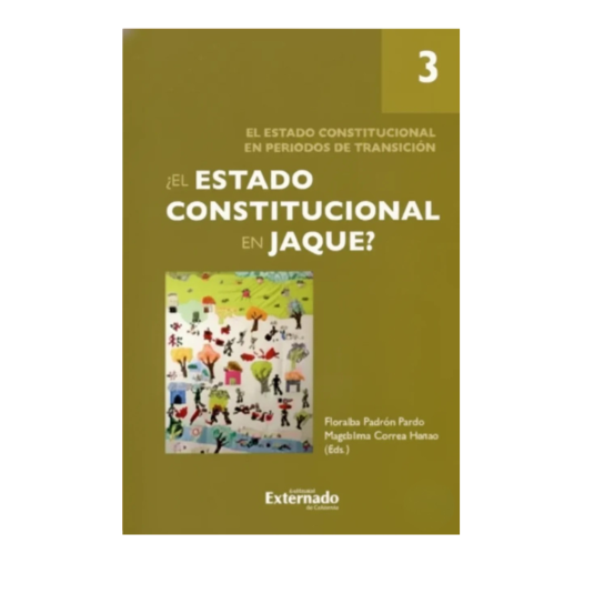 ¿EL ESTADO CONSTITUCIONAL EN JAQUE? Vol. III. El estado constitucional en períodos de transición