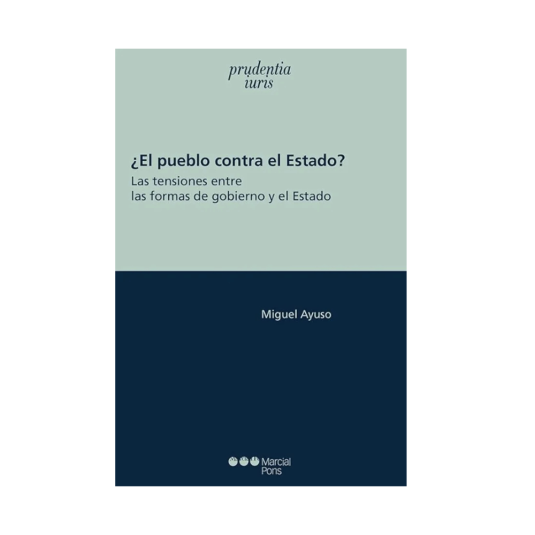 ¿EL PUEBLO CONTRA EL ESTADO?. Las tensiones entre las formas de gobierno y el Estado