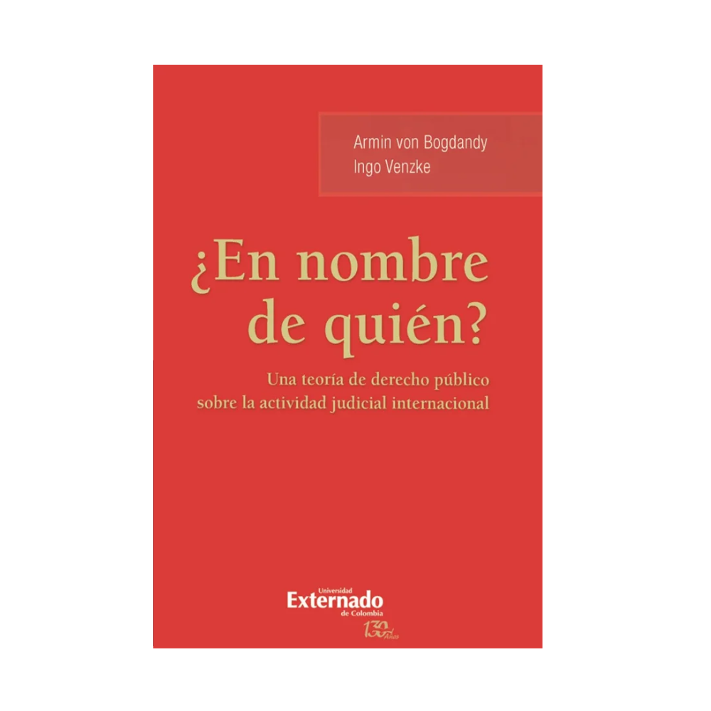 ¿EN NOMBRE DE QUIÉN? Una teoría de Derecho público sobre la actividad judicial internacional