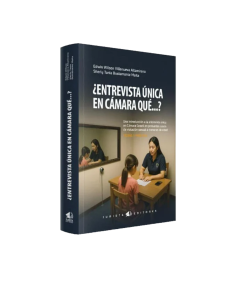 ¿ENTREVISTA ÚNICA EN CÁMARA QUÉ…? Una introducción a la entrevista única en Cámara Gesell Teoría y práctica