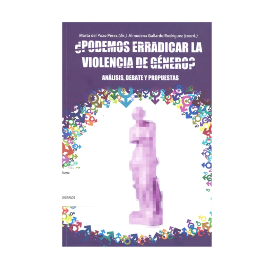 ¿PODEMOS ERRADICAR LA VIOLENCIA DE GÉNERO?. Análisis, debate y propuestas