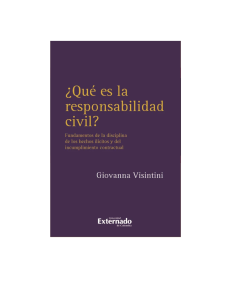 ¿QUÉ ES LA RESPONSABILIDAD CIVIL? Fundamentos de la disciplina de los hechos ilícitos y del incumplimiento contractual