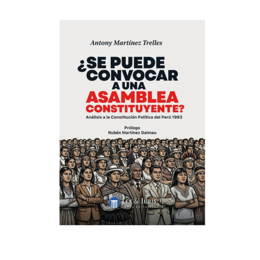 ¿SE PUEDE CONVOCAR A UNA ASAMBLEA CONSTITUYENTE? Análisis a la Constitución Política del Perú 1993