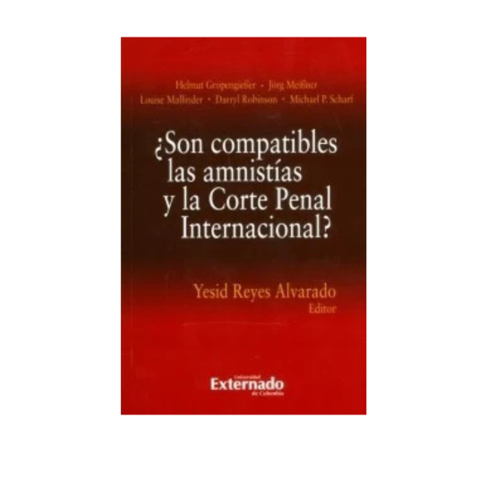 ¿SON COMPATIBLES LAS AMNISTIAS Y LA CORTE PENAL INTERNACIONAL?