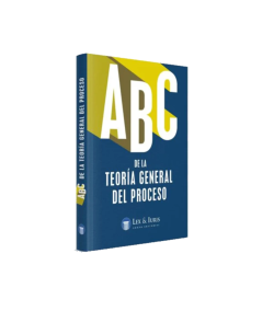 ABC DE LA TEORÍA GENERAL DEL PROCESO