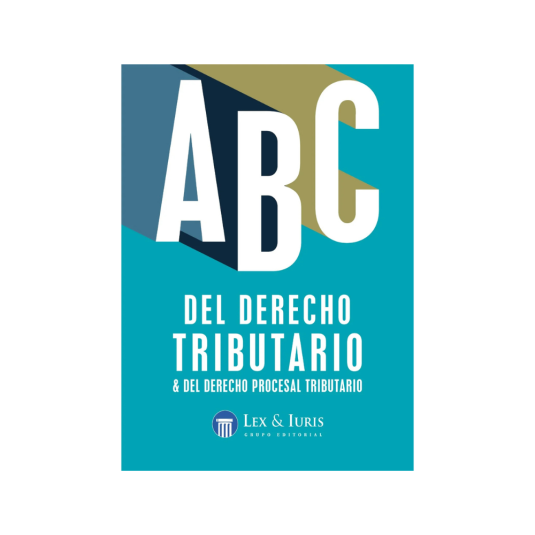 ABC DEL DERECHO TRIBUTARIO & DERECHO PROCESAL TRIBUTARIO
