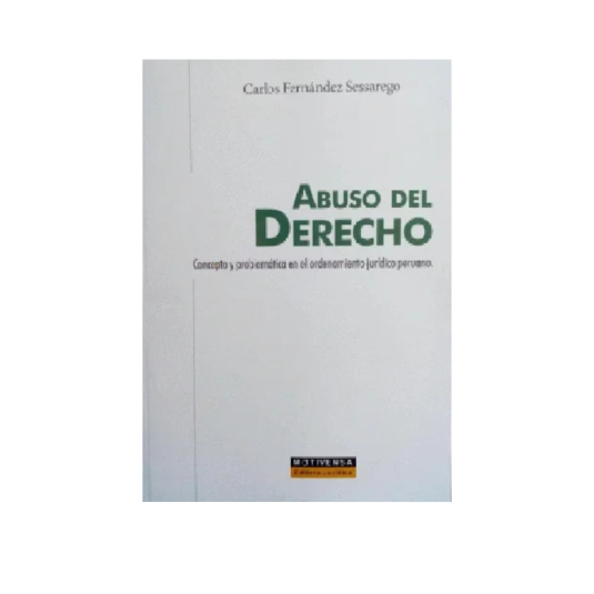ABUSO DEL DERECHO. CONCEPTOS Y PROBLEMÁTICA EN EL ORDENAMIENTO JURIDICO PERUANO