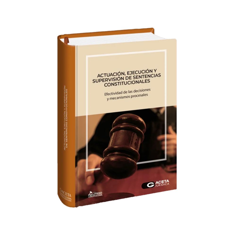 ACTUACIÓN, EJECUCIÓN Y SUPERVISIÓN DE SENTENCIAS CONSTITUCIONALES