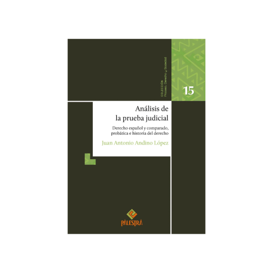 ANÁLISIS DE LA PRUEBA JUDICIAL. Derecho español y comparado, probática e historia del derecho
