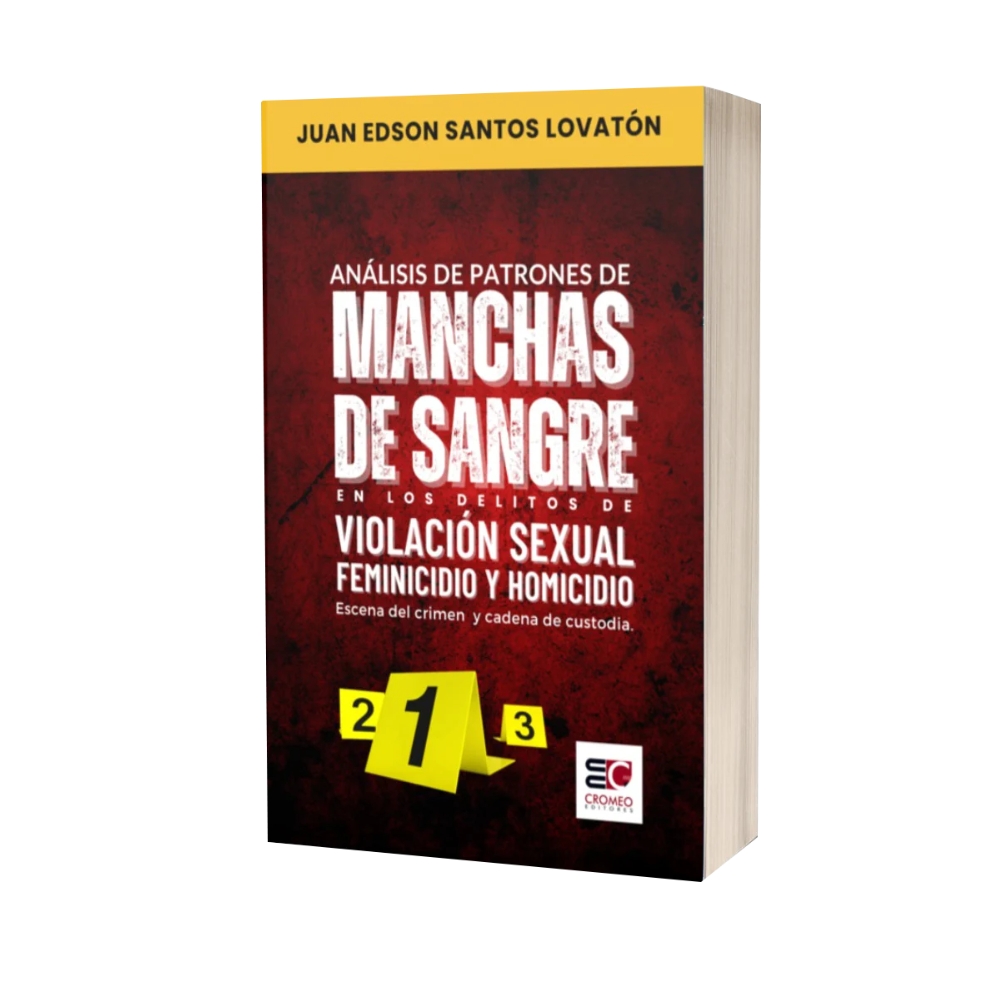 ANÁLISIS DE PATRONES DE MANCHAS DE SANGRE EN LOS DELITOS DE VIOLACIÓN SEXUAL, FEMINICIDIO Y HOMICIDIO