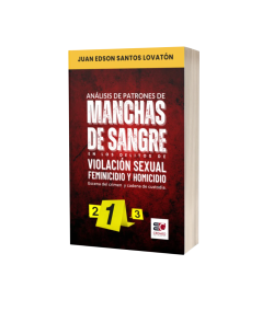 ANÁLISIS DE PATRONES DE MANCHAS DE SANGRE EN LOS DELITOS DE VIOLACIÓN SEXUAL, FEMINICIDIO Y HOMICIDIO