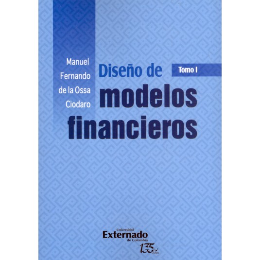 DISEÑO DE MODELOS FINANCIEROS. Tomo I
