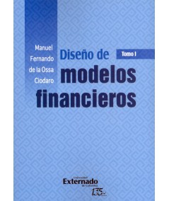 DISEÑO DE MODELOS FINANCIEROS. Tomo I