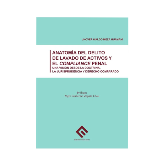 ANATOMÍA DEL DELITO DE LAVADO DE ACTIVOS Y COMPLIANCE PENAL