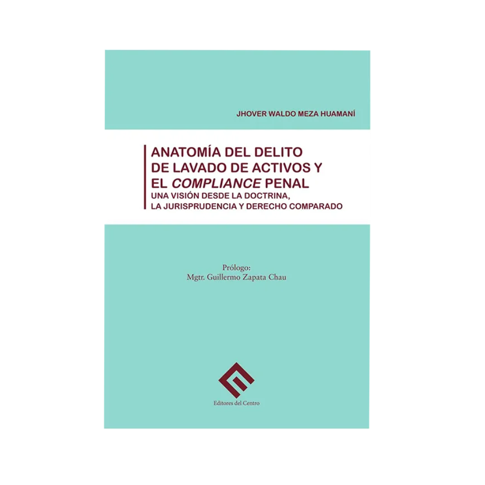 ANATOMÍA DEL DELITO DE LAVADO DE ACTIVOS Y COMPLIANCE PENAL