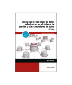 UTILIZACIÓN DE LAS BASES DE DATOS RELACIONALES EN EL SISTEMA DE GESTIÓN Y ALMACENAMIENTO DE DATOS.UF0348