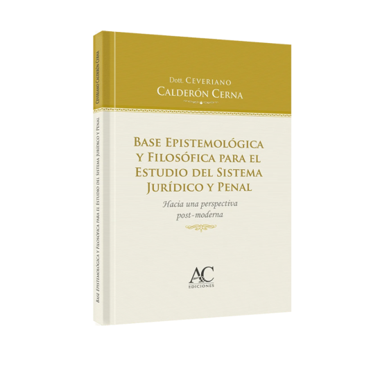 BASE EPISTEMOLÓGICA Y FILOSÓFICA PARA EL ESTUDIO DEL SISTEMA JURÍDICO Y PENAL