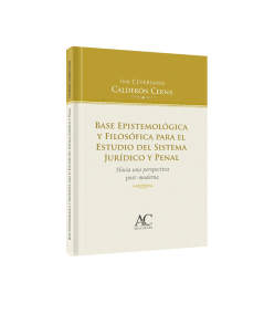 BASE EPISTEMOLÓGICA Y FILOSÓFICA PARA EL ESTUDIO DEL SISTEMA JURÍDICO Y PENAL