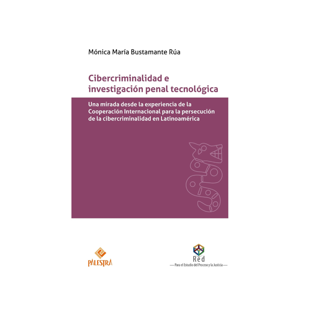 CIBERCRIMINALIDAD E INVESTIGACIÓN PENAL TECNOLÓGICA