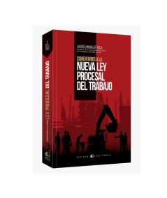 COMENTARIOS A LA NUEVA LEY PROCESAL DEL TRABAJO