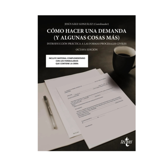 COMO HACER UNA DEMANDA (Y ALGUNAS COSAS MÁS) INTRODUCCIÓN PRÁCTICA A LAS FORMAS PROCESALES CIVILES