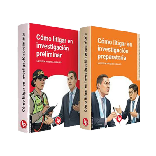 CÓMO LITIGAR EN LA INVESTIGACIÓN PRELIMINAR Y PREPARATORIA 2 TOMOS