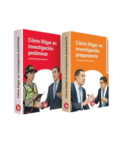 CÓMO LITIGAR EN LA INVESTIGACIÓN PRELIMINAR Y PREPARATORIA 2 TOMOS