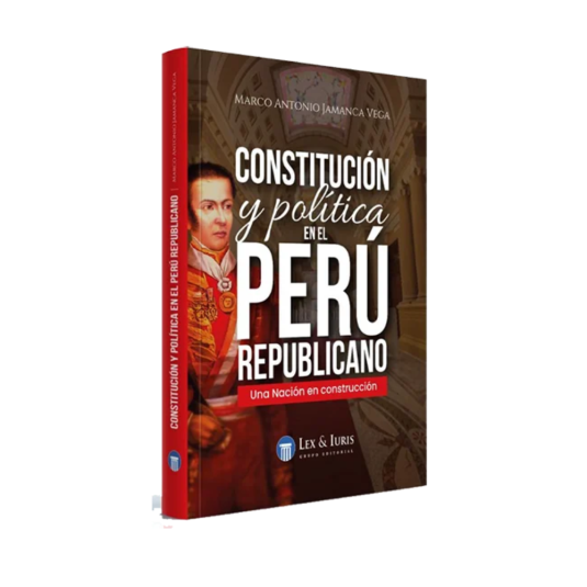CONSTITUCIÓN Y POLÍTICA EN EL PERÚ REPUBLICANO