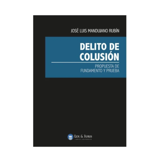 DELITO DE COLUSIÓN propuesta de fundamento y prueba