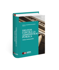 DELITOS CONTRA LA ADMINISTRACIÓN PÚBLICA DEBATES FUNDAMENTALES
