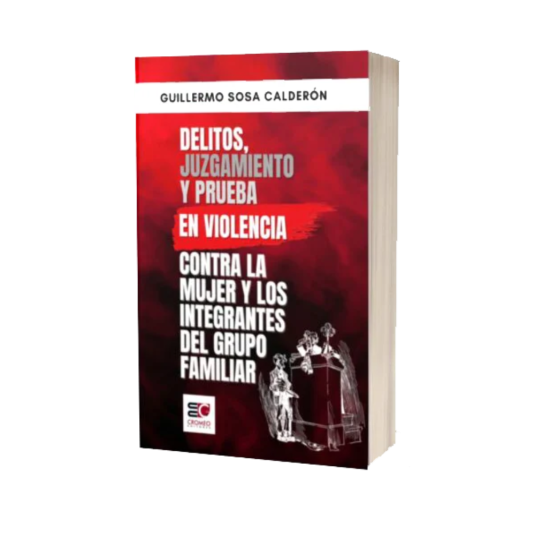 DELITOS, JUZGAMIENTO Y PRUEBA EN VIOLENCIA CONTRA LA MUJER E INTEGRANTES DEL GRUPO FAMILIAR