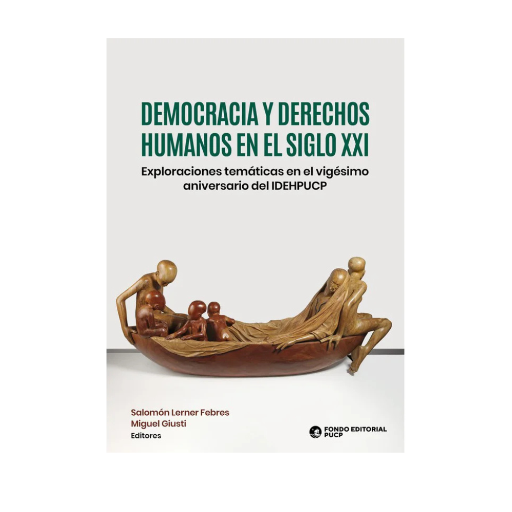 DEMOCRACIA Y DERECHOS HUMANOS EN EL SIGLO XXI. Exploraciones temáticas en el vigésimo aniversario del IDEHPUCP