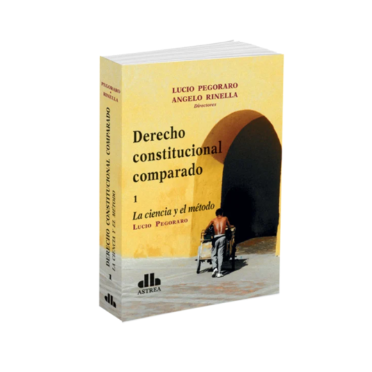 DERECHO CONSTITUCIONAL COMPARADO.Volúmen 1. La ciencia y el médoto